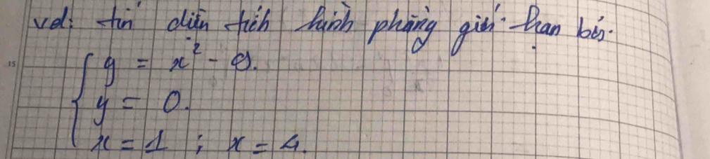 ve fun din fish huiàn phning gù than bǎ
beginarrayl y=x^2-a. y=0. x=1;x=4.endarray.