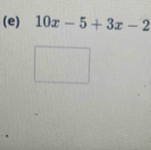 10x-5+3x-2