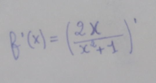 f'(x)=( 2x/x^2+1 )'