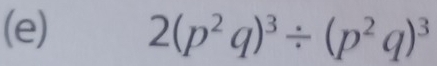 2(p^2q)^3/ (p^2q)^3