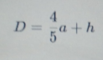 D= 4/5 a+h