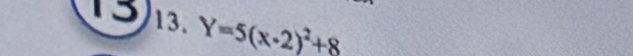 Y=5(x· 2)^2+8