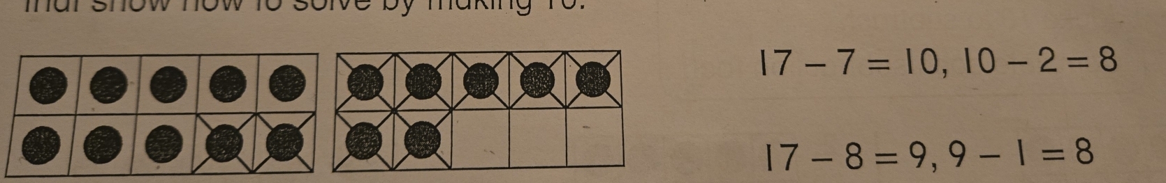 Ie by makng To.
17-7=10, 10-2=8
17-8=9, 9-1=8