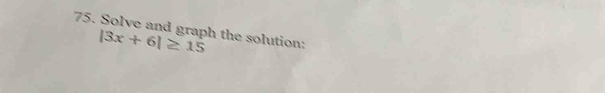 Solve and graph the solution: |3x+6|≥ 15