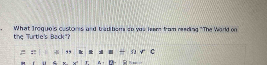 What Iroquois customs and traditions do you learn from reading "The World on 
the Turtle's Back"? 
Ω 
D U T Source