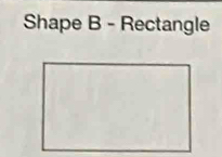 Shape B - Rectangle