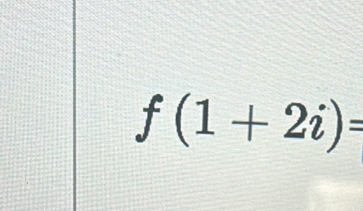 f(1+2i)=