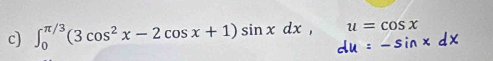 ∫* ³(3 cos² x - 2 cos x + 1) sin x dx , u = cos x