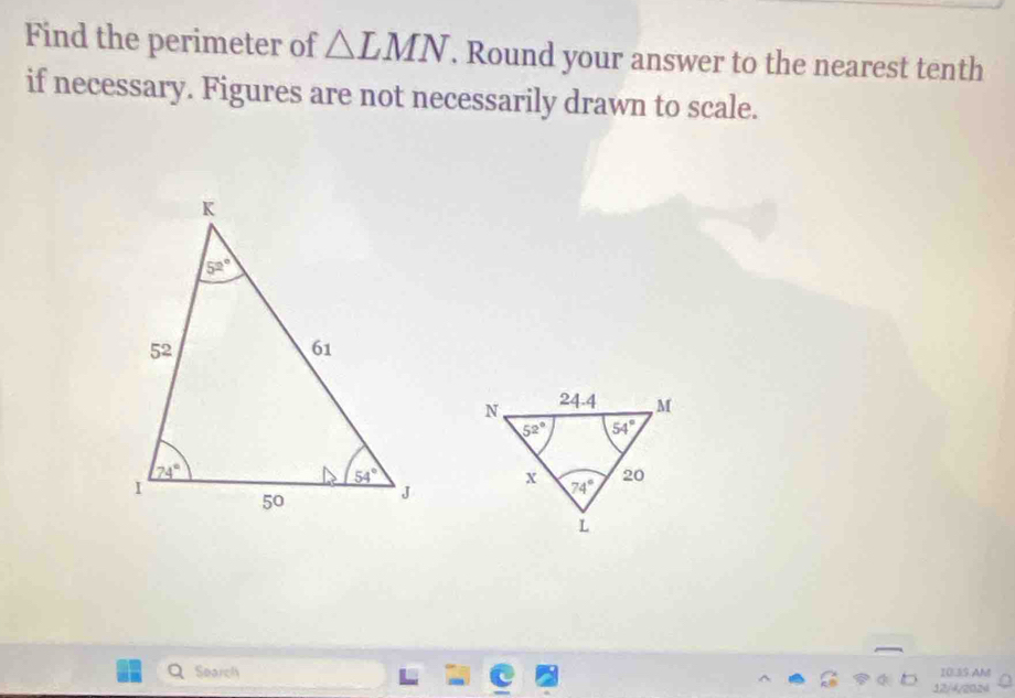 Find the perimeter of △ LMN. Round your answer to the nearest tenth
if necessary. Figures are not necessarily drawn to scale.
Search I0.39.Alt
12/4/2024