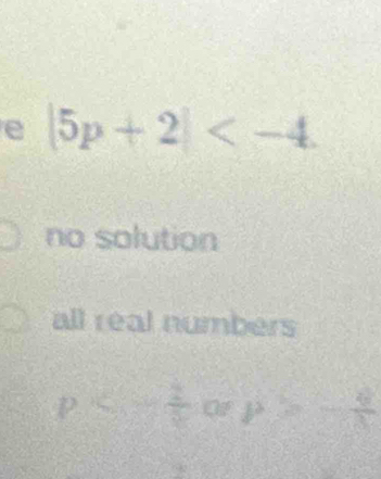 |5p+2|
no solution
all real numbers
P= frac  P=