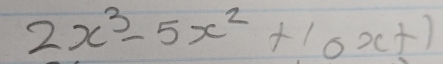 2x^3-5x^2+10x+1