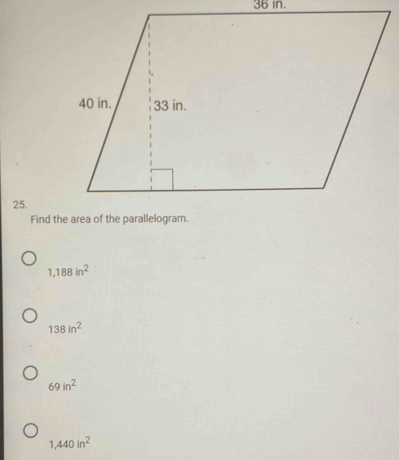 36 in.
25.
Find
1,188in^2
138in^2
69in^2
1,440in^2