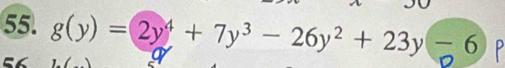 g(y)=2y^4+7y^3-26y^2+23y-6 D