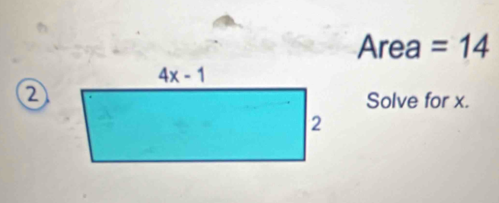 Area =14
②
Solve for x.