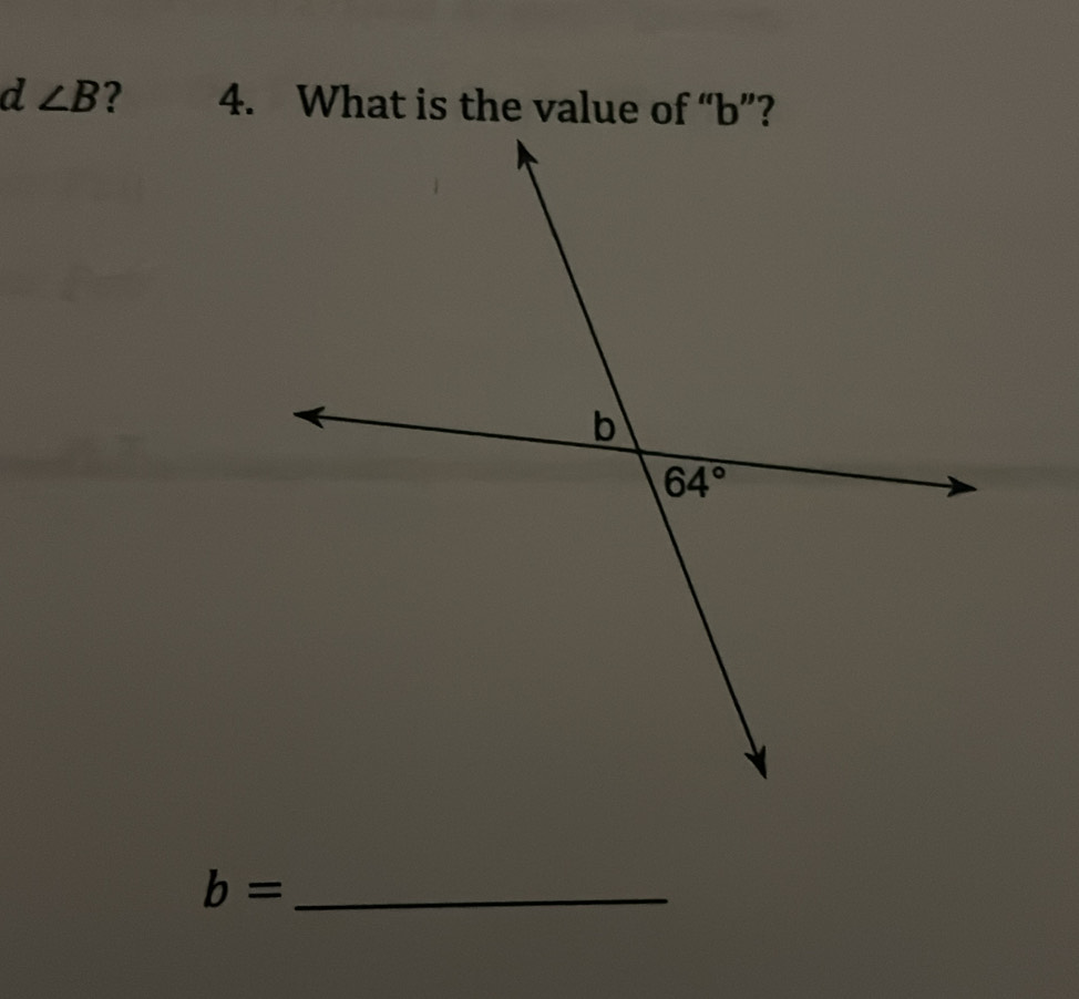 ∠ B ? 4. What is the value of “ b ”?
b
64°
_ b=