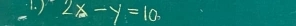 (. ) 2x-y=10