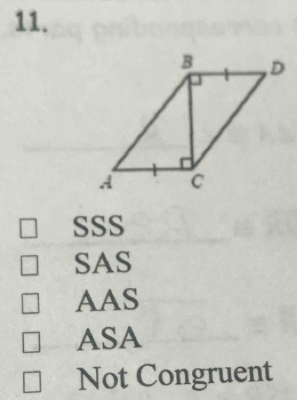 SSS
SAS
AAS
ASA
Not Congruent