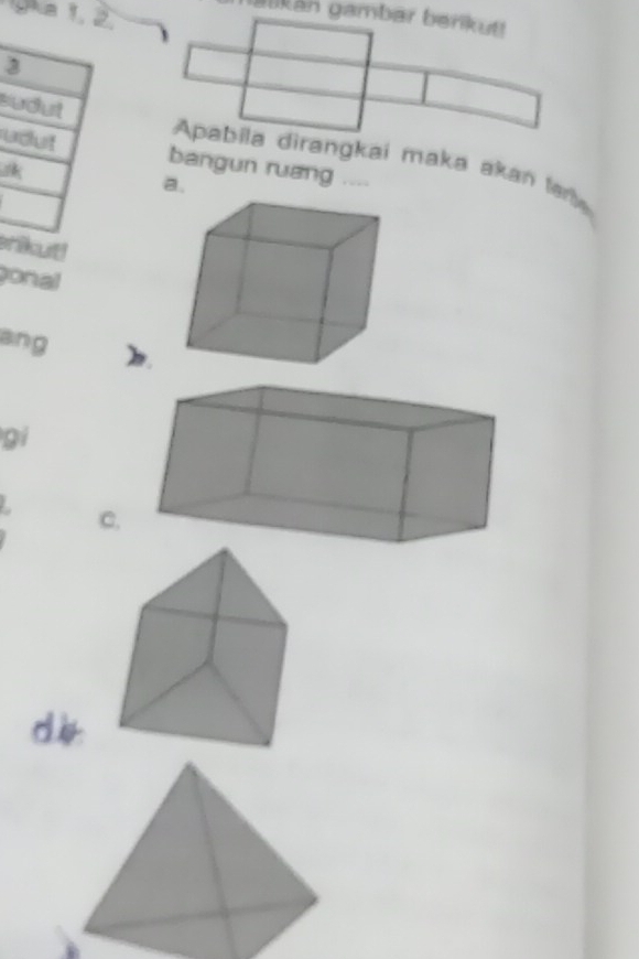 yka 1, 2.
Tan gambar benkut!
3
sudut Apabila dirangkai maka akan lar 
udut bangun ruang ....
a.
brikut!
onal
ang
gi
C.
d4