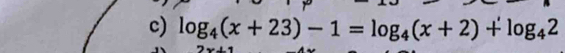 log _4(x+23)-1=log _4(x+2)+log _42