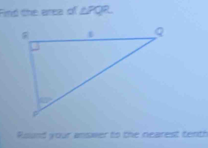 Find the area of △ PQR
Round your answer to the nearest tenth