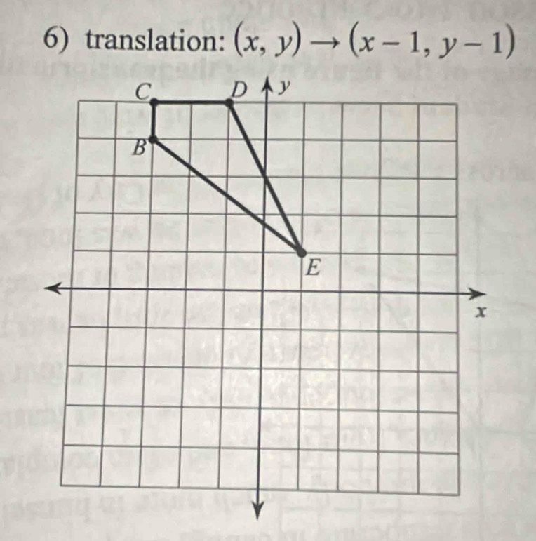 translation: (x,y)to (x-1,y-1)
C D y
B 
E
x