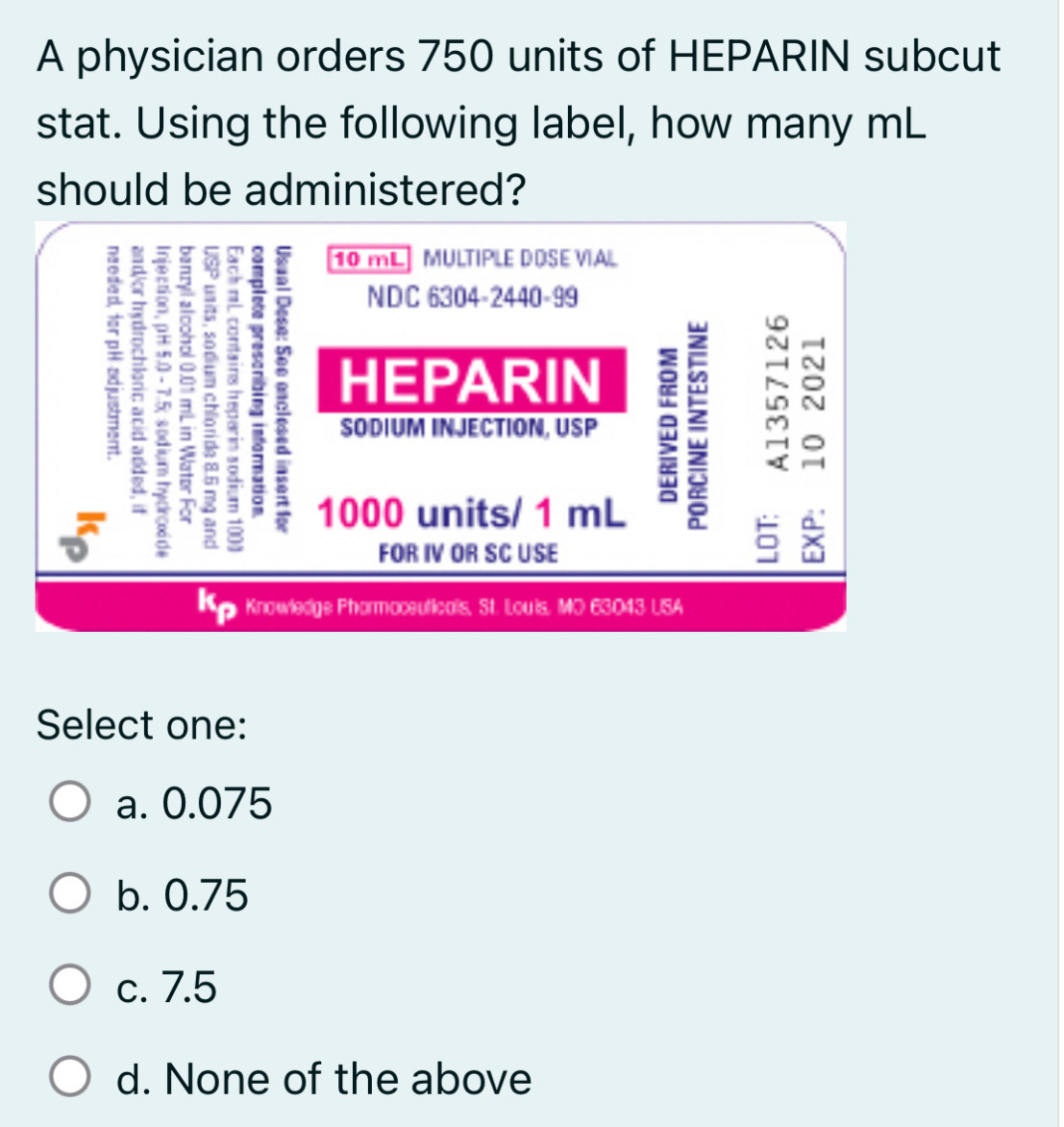 Solved: A physician orders 750 units of HEPARIN subcut stat. Using the ...