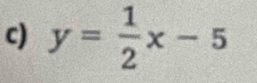 y= 1/2 x-5