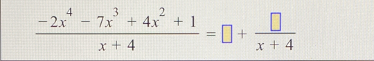  (-2x^4-7x^3+4x^2+1)/x+4 =□ + □ /x+4 