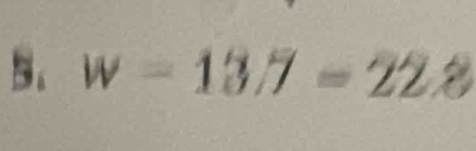 w=13.7=22.8