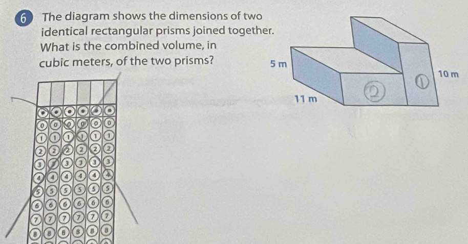 The diagram shows the dimensions of tw 
identical rectangular prisms joined toget 
What is the combined volume, in 
cubic meters, of the two prisms?