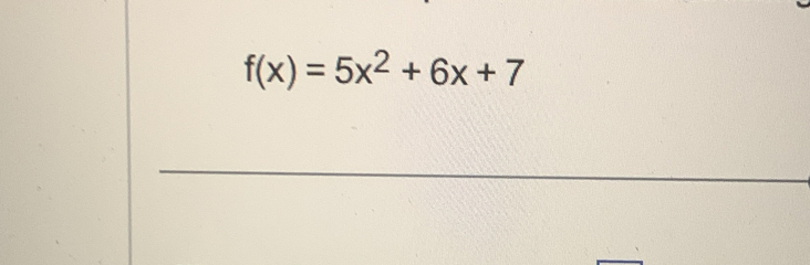 f(x)=5x^2+6x+7