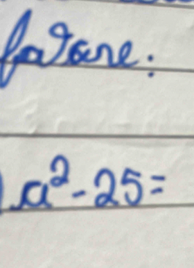 Pgane.
a^2-25=