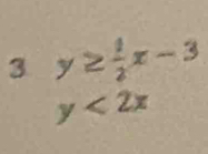 3 y≥  1/2 x-3
y<2x</tex>