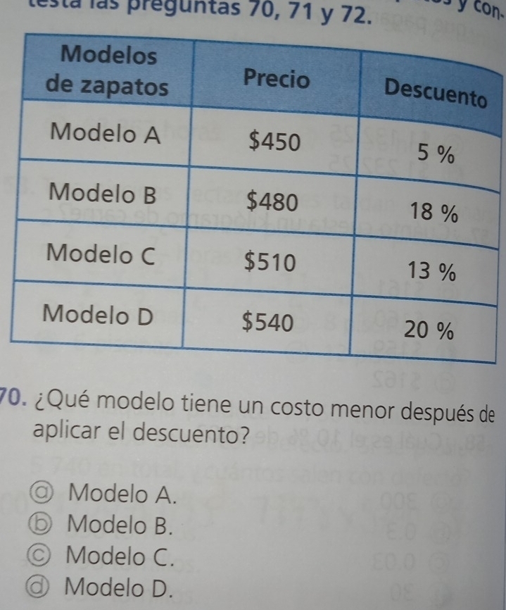 esta las preguntas 70, 71 y 72.
33 y con.
70. ¿Qué modelo tiene un costo menor después de
aplicar el descuento?
Modelo A.
) Modelo B.
Modelo C.
@ Modelo D.