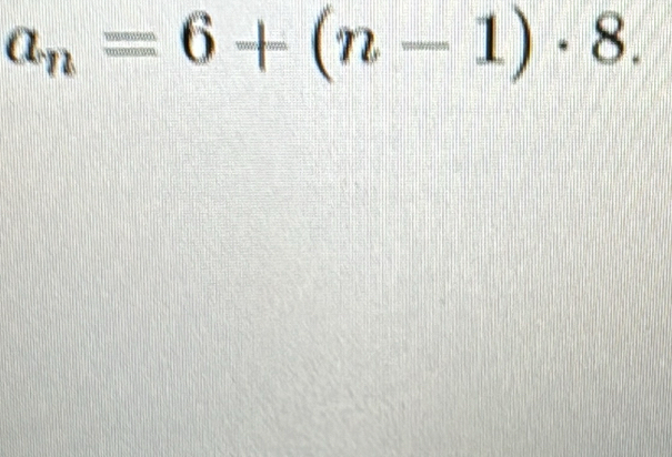 a_n=6+(n-1)· 8.