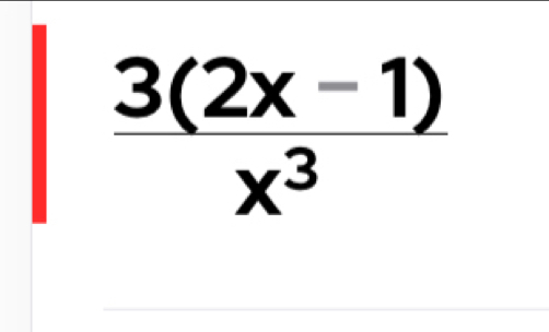  (3(2x-1))/x^3 