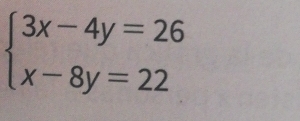 beginarrayl 3x-4y=26 x-8y=22endarray.