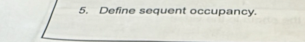 Define sequent occupancy.