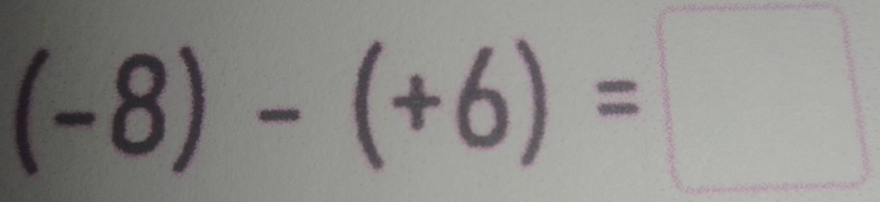 (-8)-(+6)=□