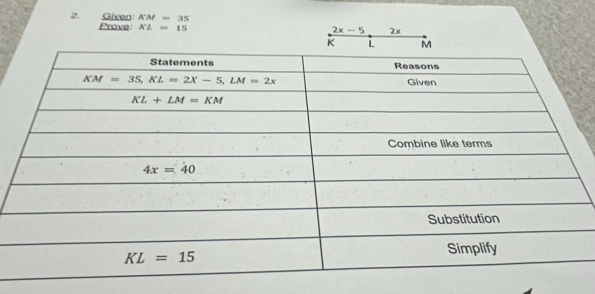 Given: KM=35
Prove: KL=15 2x-5 2x
K L M