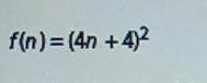 f(n)=(4n+4)^2