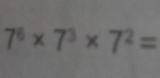 7^6* 7^3* 7^2=