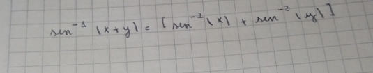 sin^(-1)|x+y|=[sin^(-2)|x|+sin^(-2)|y|]