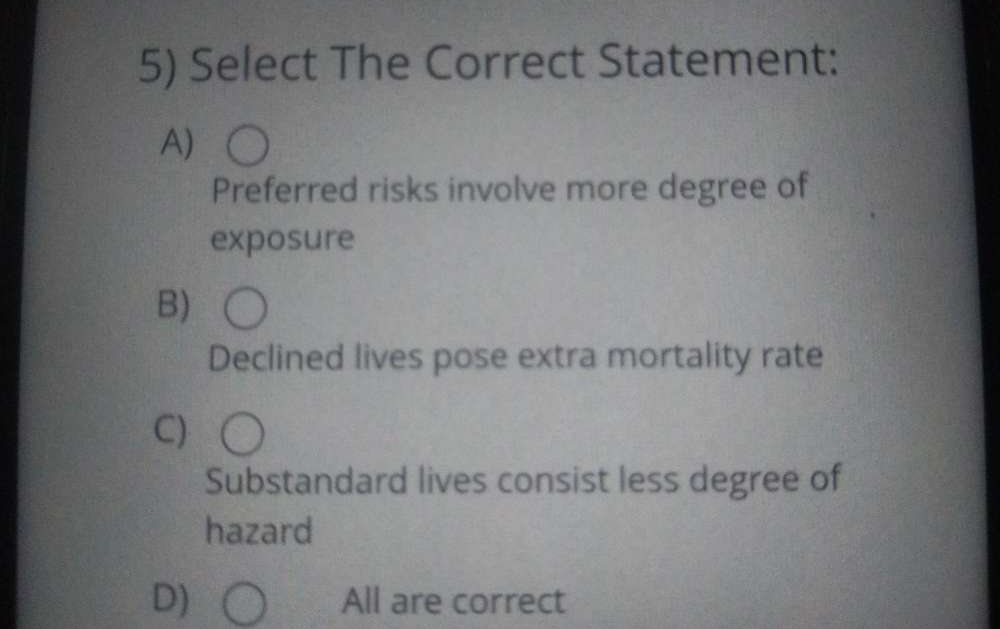 Solved: Select The Correct Statement: A) Preferred risks involve more ...
