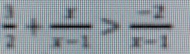  3/2 + x/x-1 > (-2)/x-1 