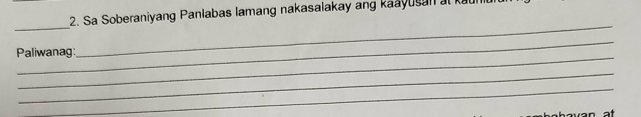 Sa Soberaniyang Panlabas lamang nakasalakay ang kaayusan at ka 
_ 
_ 
_ 
_ 
Paliwanag: 
_ 
_