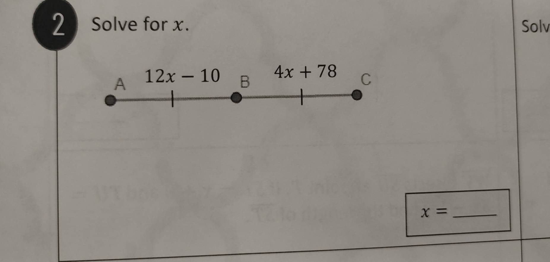 Solve for x. Solv
4x+78
A 12x-10 B C
x= _