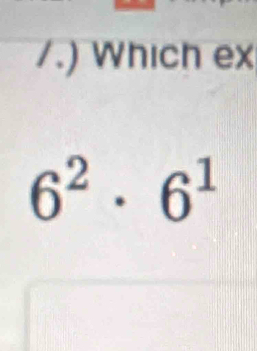 .) Whích ex
6^2· 6^1