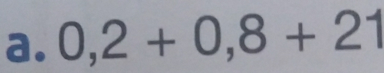 0,2+0,8+21