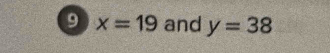 9 x=19 and y=38